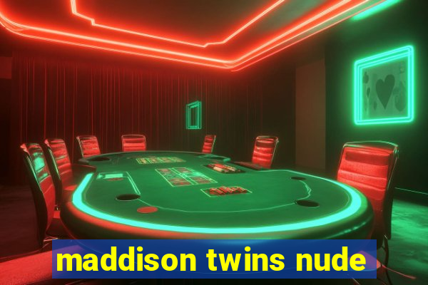 maddison twins nude
